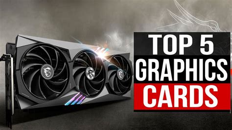 The Best Graphics Cards for 2024 .